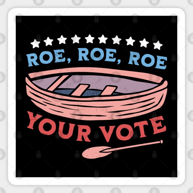 Roe Roe Roe Your Vote Pro Choice Women's Rights Boat Retro Magnet by OrangeMonkeyArt